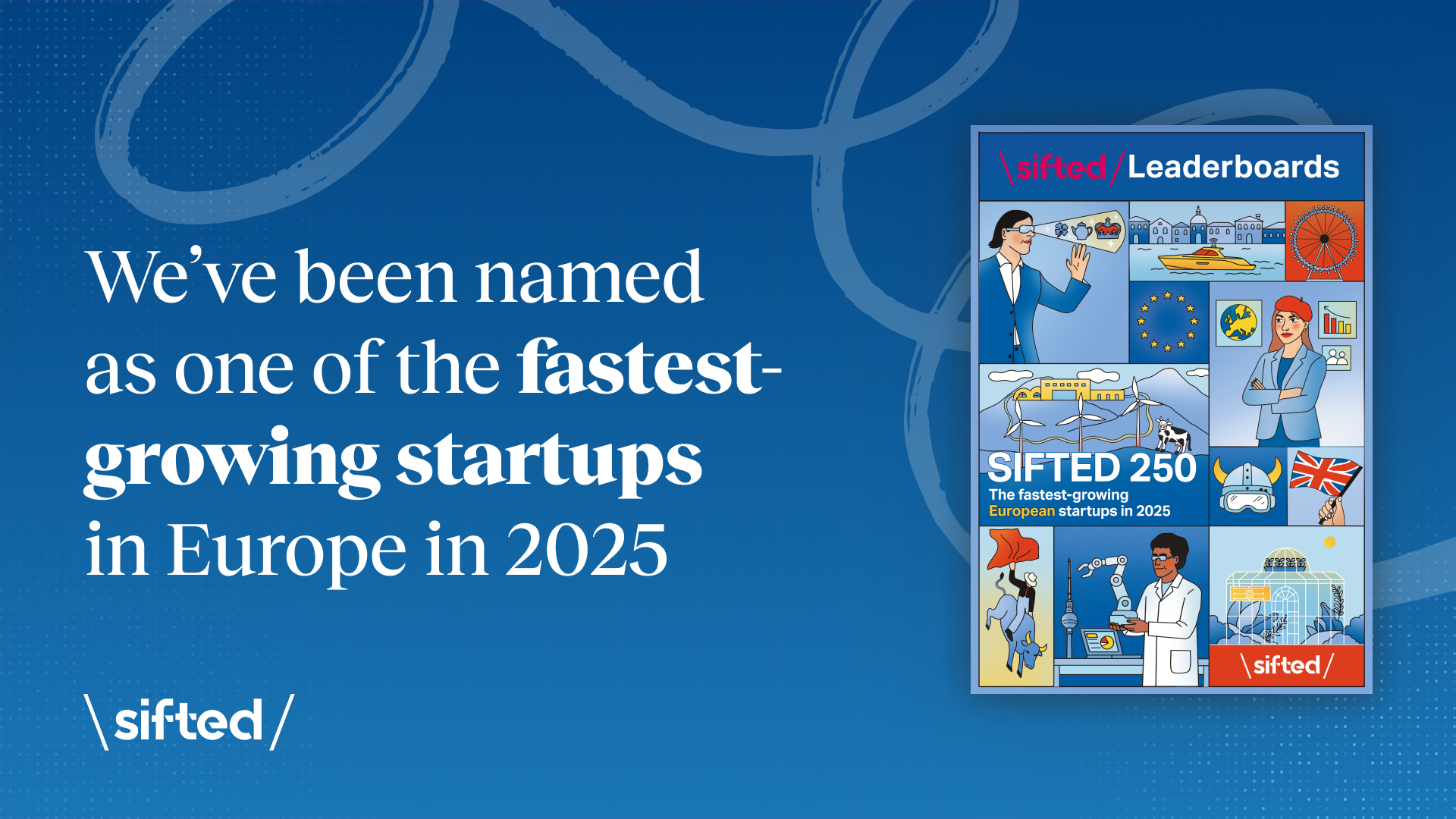 Sifted 250 - Europe's fastest growing startups.